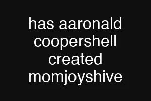has aaronald coopershell created momjoyshive