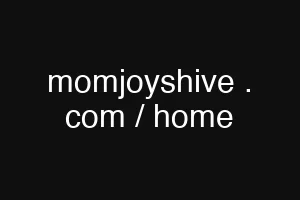 momjoyshive . com / home