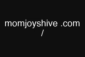 momjoyshive .com /
