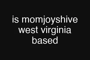 is momjoyshive west virginia based